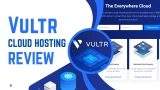 Vultr Hosting Review 2025 – Fast, Flexible VPS Hosting
